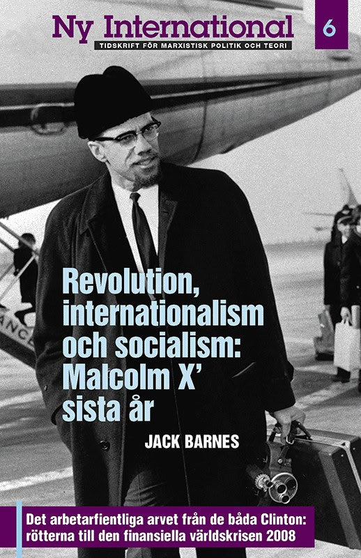 Barnes, Jack ; Clark, Steve : Revolution, internationalism och socialism: Malcolm X’ sista år
