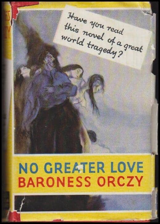 Baroness Orczy : No greater love.