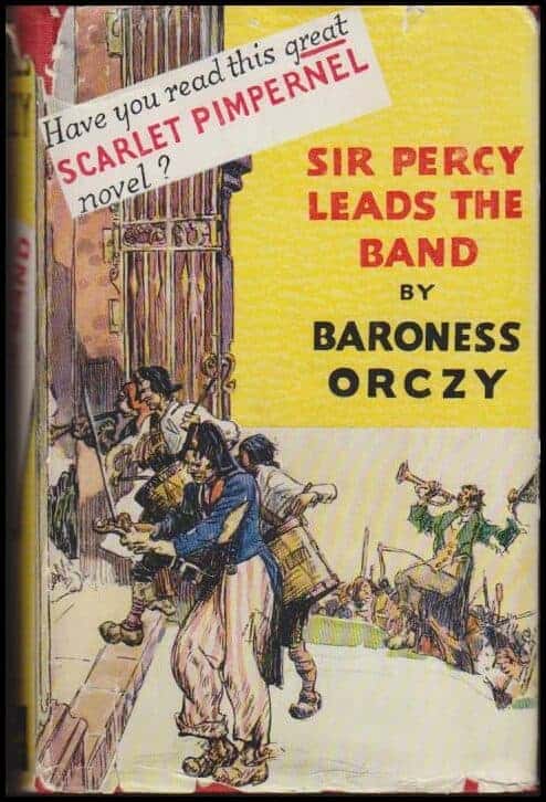 Baroness Orczy : Sir Percy Leads the Band