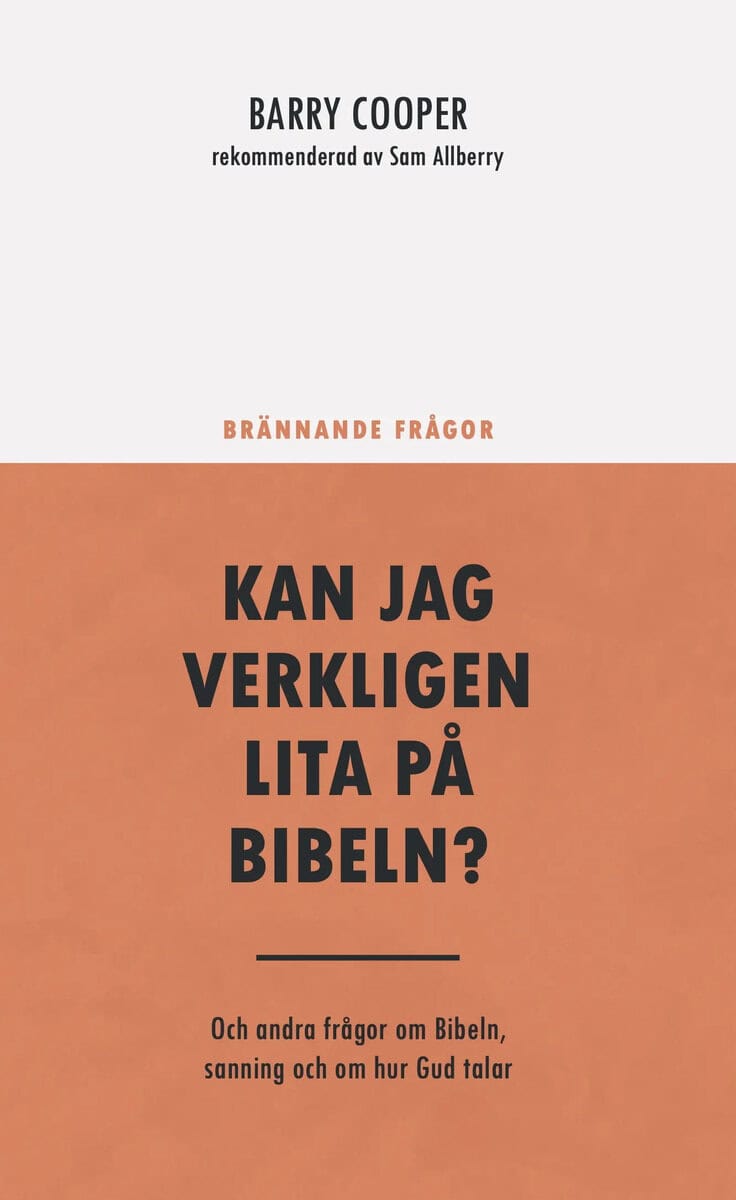 Barry Cooper : Kan jag verkligen lita på Bibeln? : och andra frågor om Bibeln, sanning och om hur Gud talar
