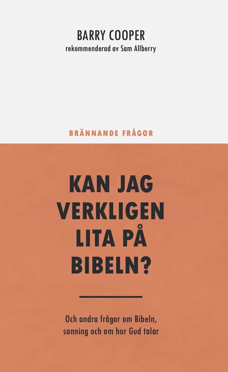 Barry Cooper : Kan jag verkligen lita på Bibeln? : och andra frågor om Bibeln, sanning och om hur Gud talar