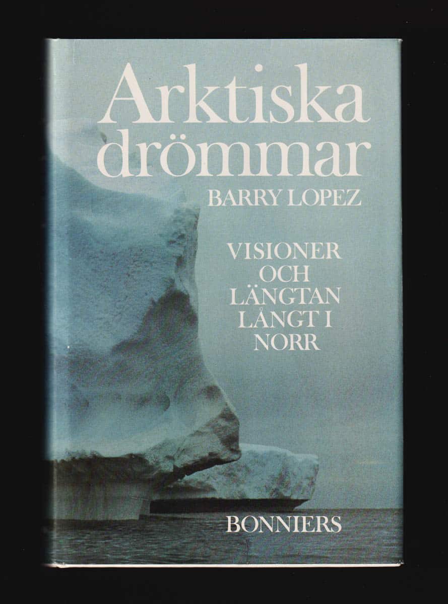 Barry Holstun Lopez : Arktiska drömmar