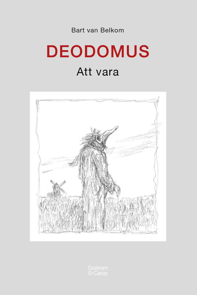 Bart van Belkom : Deodomus : att vara