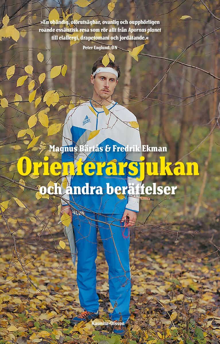 Bärtås, Magnus ; Ekman, Fredrik : Orienterarsjukan