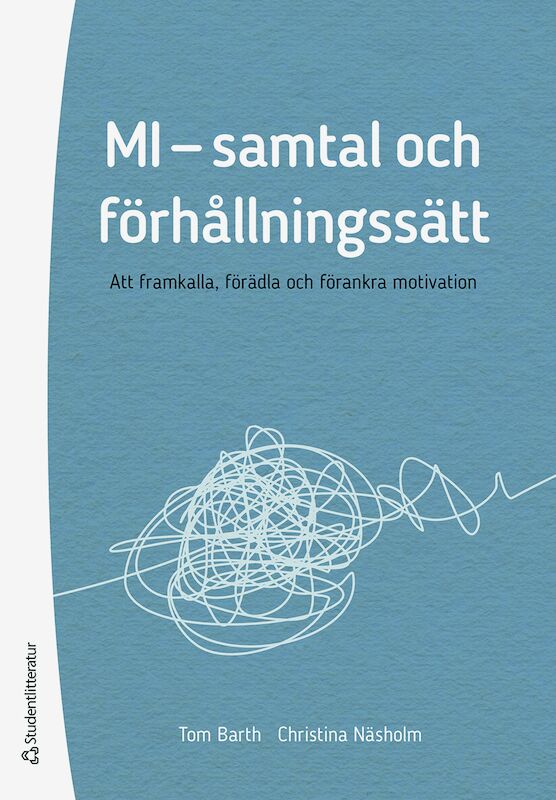 Barth, Tom ; Näsholm, Christina : MI - samtal och förhållningssätt : att framkalla, förädla och förankra motivation