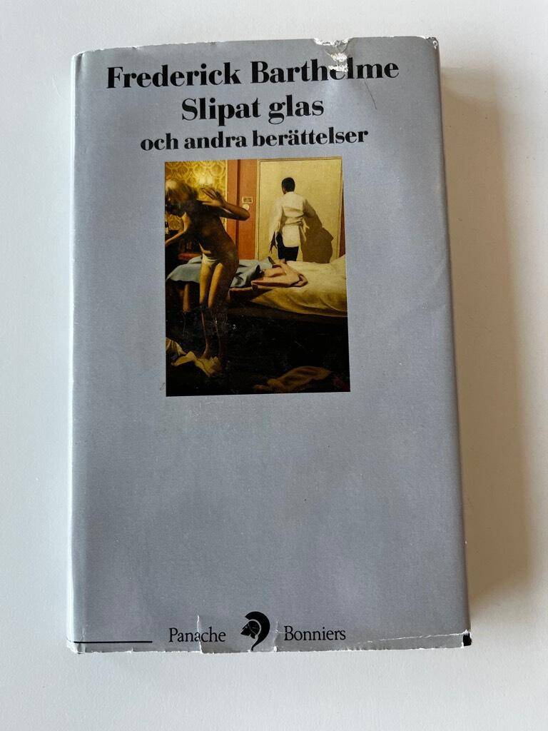 Barthelme, Frederick ; Gustafsson, Kerstin, 1944-, översättare : Slipat glas och andra berättelser