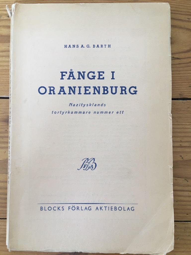 Barth,Hans A.G. : Fånge i Oranienburg. Nazitysklands tortyrkammare nummer ett
