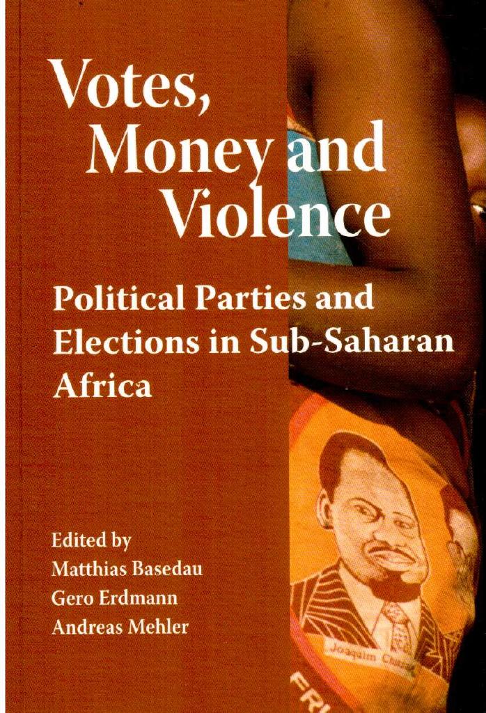 Basedau, Matthias ; Erdmann, Gero ; Mehler, Andreas (ed) : Votes, Money and Violence. Political Parties and Elections in Sub-Saharan Africa