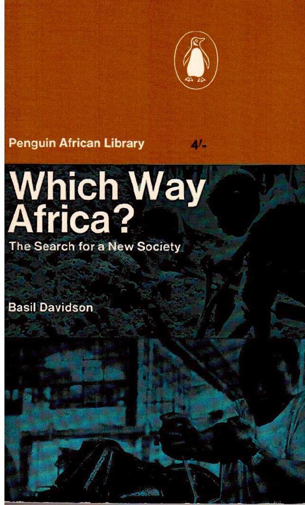 Basil Davidson : Which way Africa? The search for a New Society