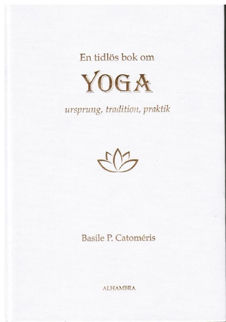 Basile Catomeris : En tidlös bok om Yoga. Ursprung, tradition, praktik