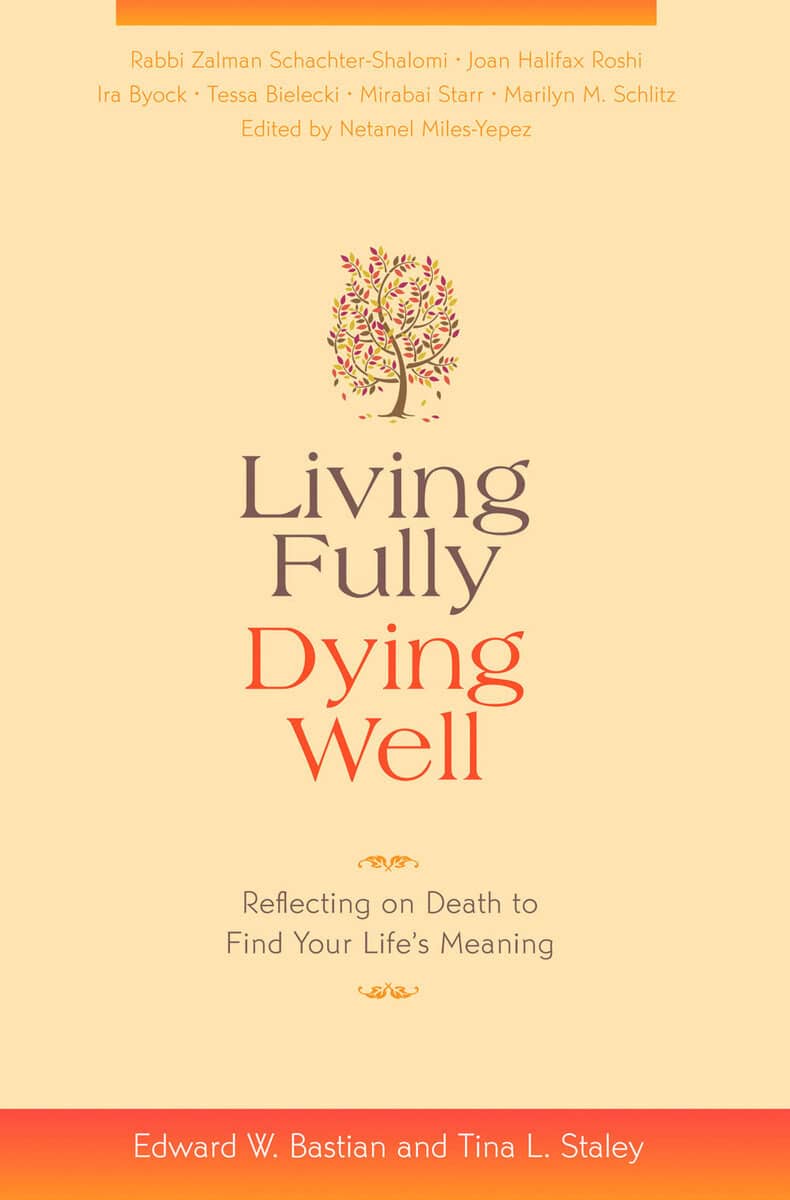 Bastian, Edward W. ; Staley, Tina L. ; Miles-Yepez, Netanel : Living Fully, Dying Well