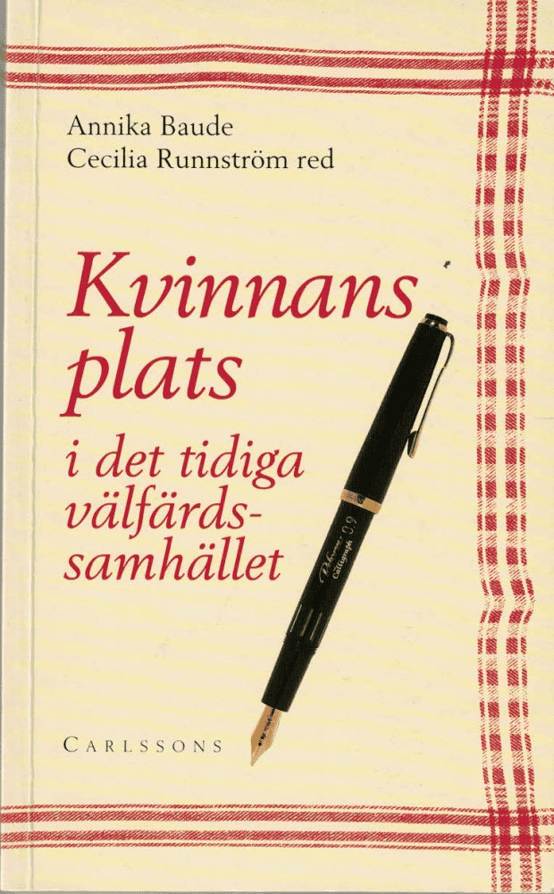 Baude, Annika ; Runnström, Cecilia (red) : Kvinnans plats i det tidiga välfärdssamhället