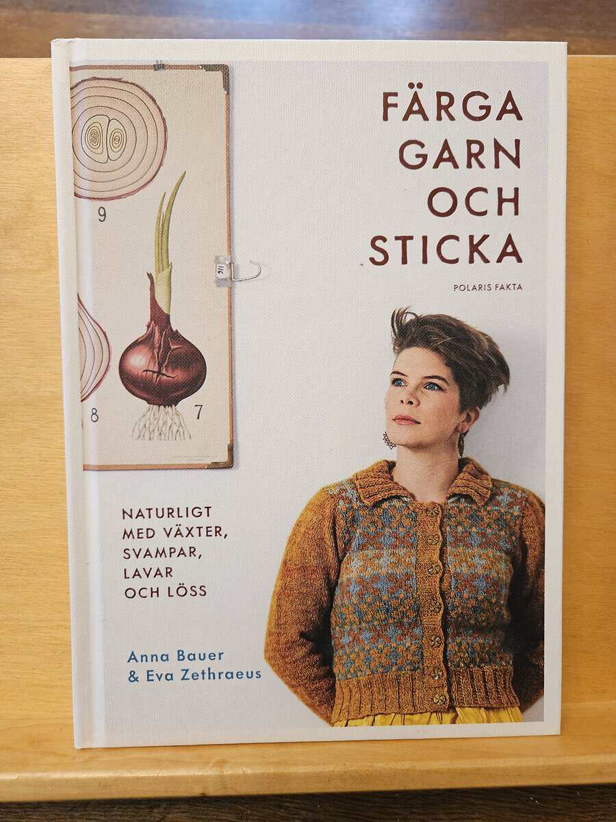Bauer, Anna, Zethraeus, Eva : Färga garn och sticka