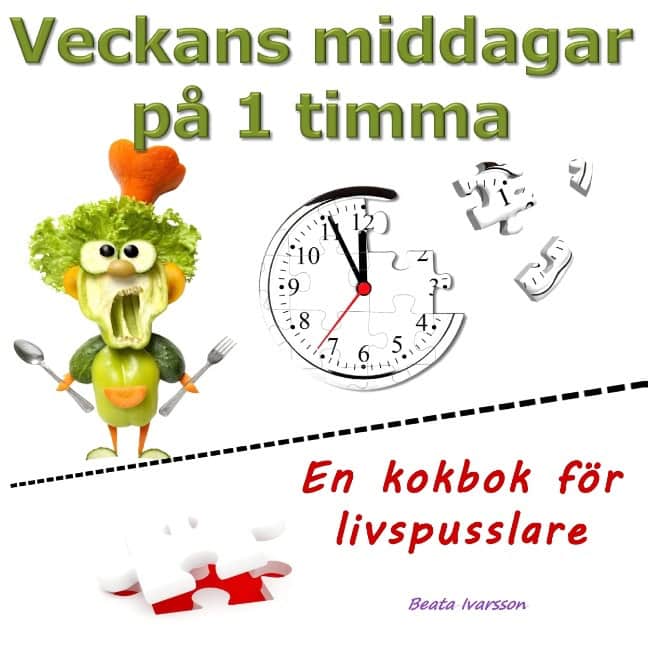 Beata Ivarsson : Veckans middagar på 1 timma : en kokbok för livspusslare