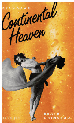 Beate Grimsrud : Continental heaven