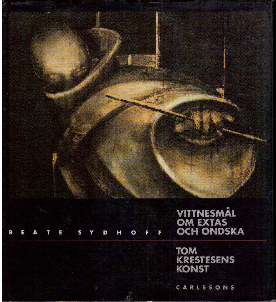 Beate Sydhoff : Vittnesmål om extas och ondska. Tom Krestesens konst