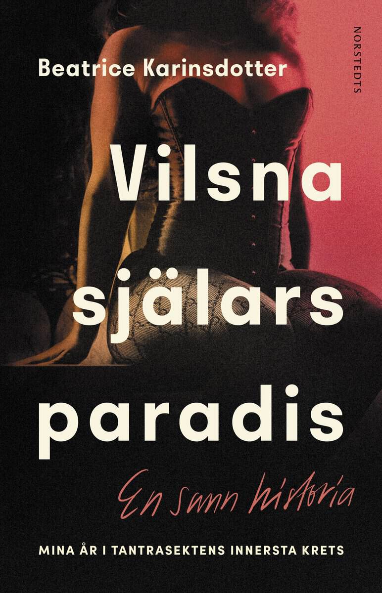 Beatrice Karinsdotter : Vilsna själars paradis : mina år i tantrasektens innersta krets