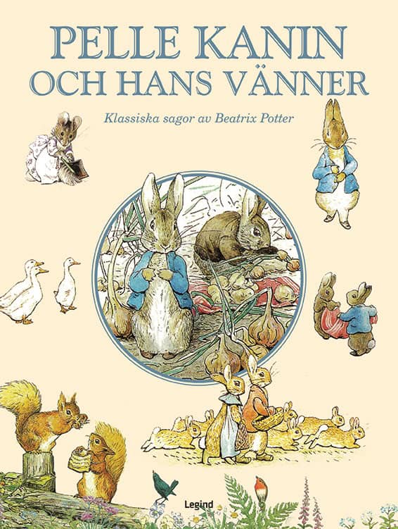 Beatrix Potter : Pelle Kanin och hans vänner