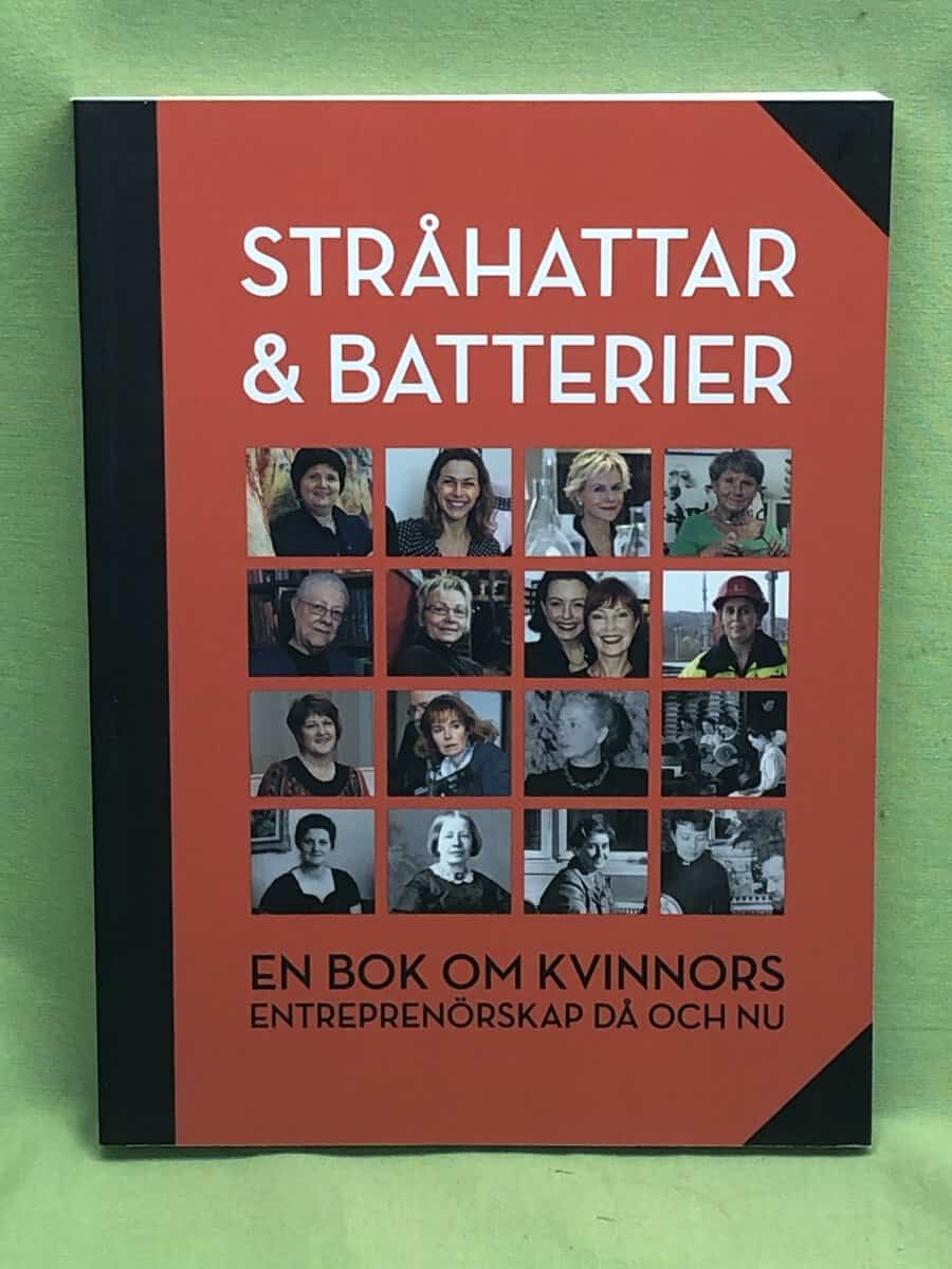 Beck-Friis, Ulrika m.fl. Sverige. Tillväxtverket ; Centrum för näringslivshistoria : Stråhattar & batterier