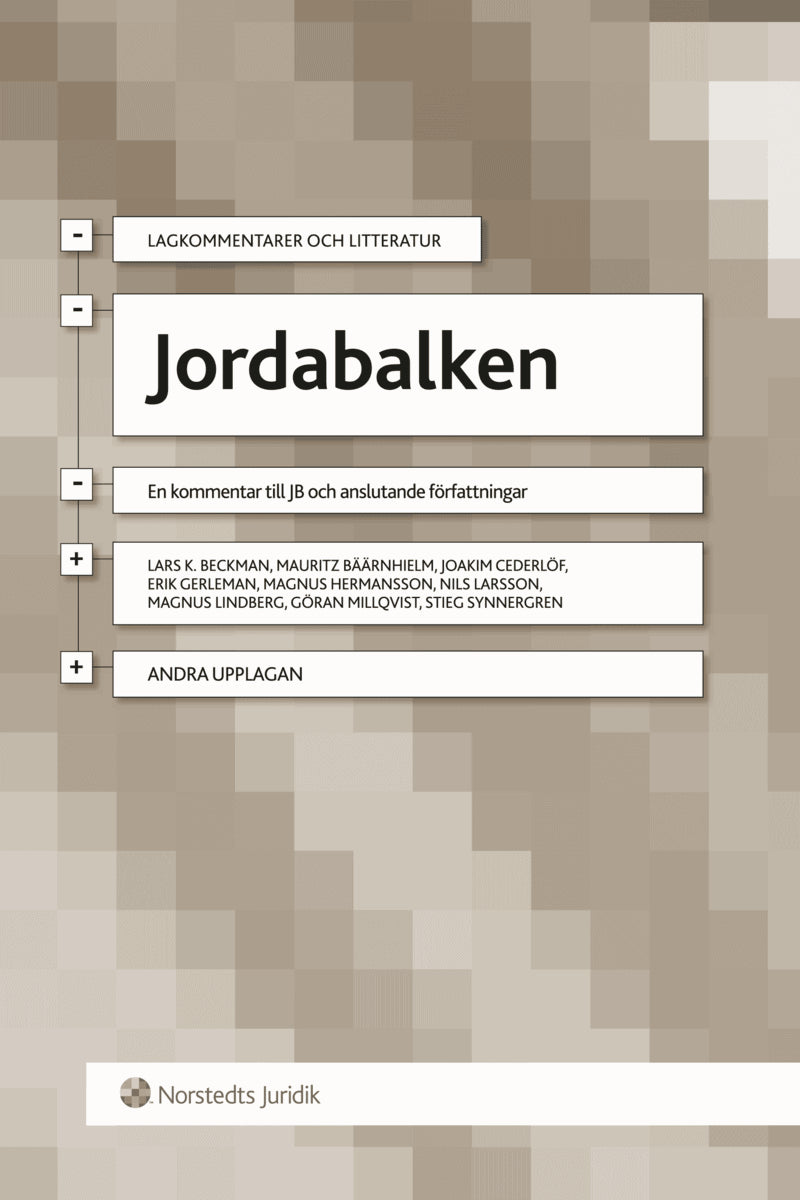 Beckman, Lars K ; Bäärnhielm, Mauritz ; Cederlöf, Joakim ; Gerleman, Erik ; Hermansson, Magnus ; Larsson, Nils ; Lindberg, Magnus ; Millqvist, Göran ; Synnergren, Stieg : Jordabalken