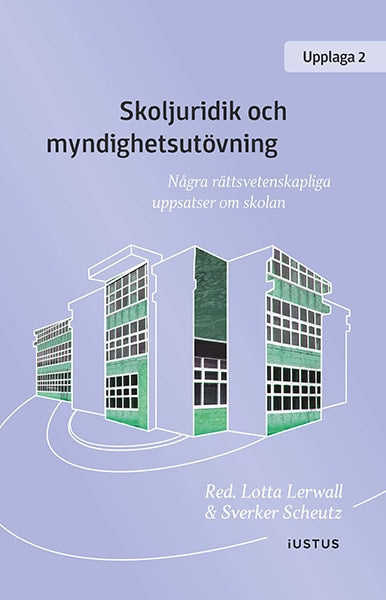 Bejstam, Lars ; Eklund, Hans ; Enkvist, Victoria ; Gustafsson, Anna ; Lundin, Olle ; Wall, Gustaf : Skoljuridik och myndighetsutövning