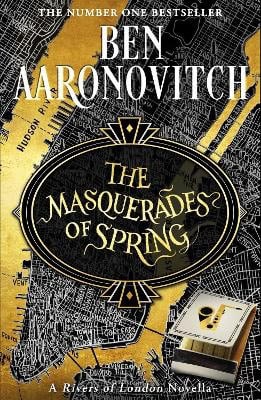 Ben Aaronovitch : The Masquerades of Spring