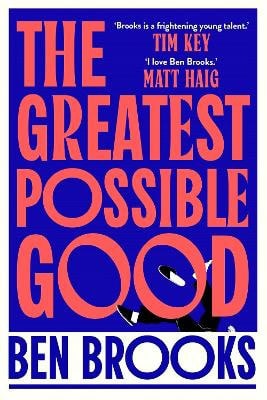 Ben Brooks : The Greatest Possible Good