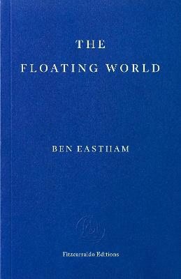 Ben Eastham : The Floating World