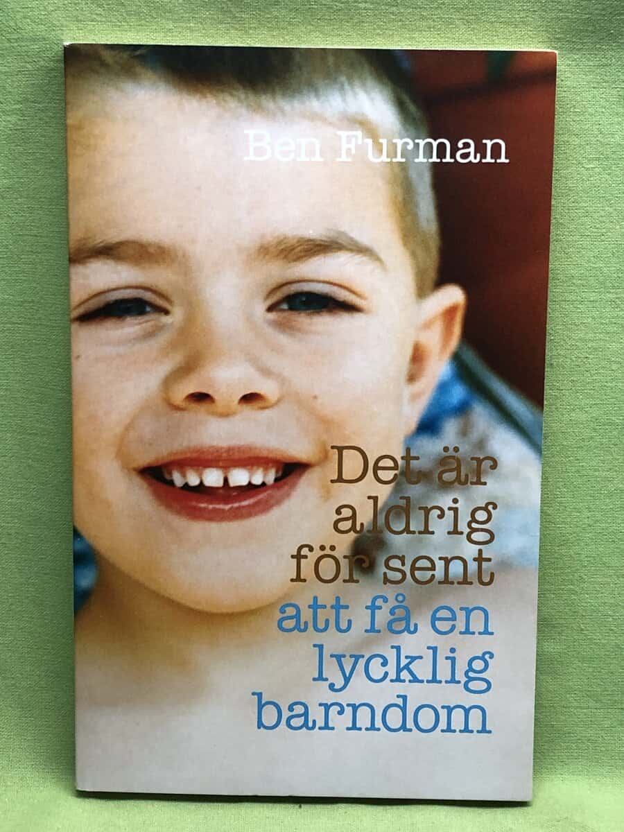 Ben Furman : Det är aldrig för sent att få en lycklig barndom