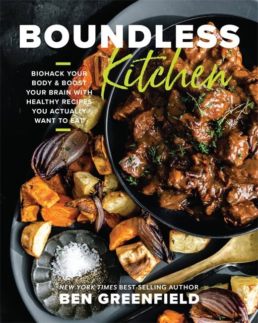 Ben Greenfield : Boundless Kitchen