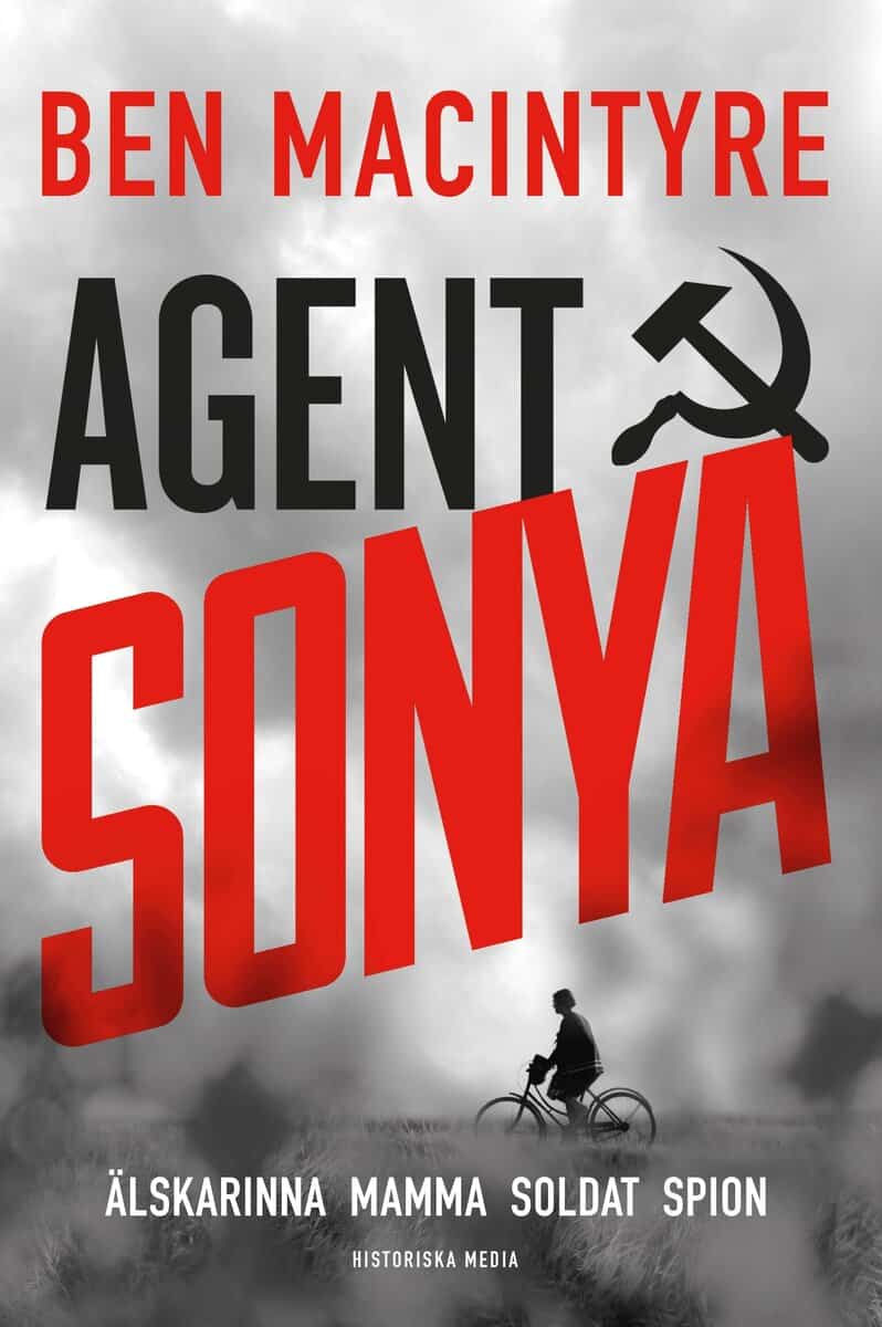 Ben Macintyre : Agent Sonya : älskarinna, mamma, soldat, spion