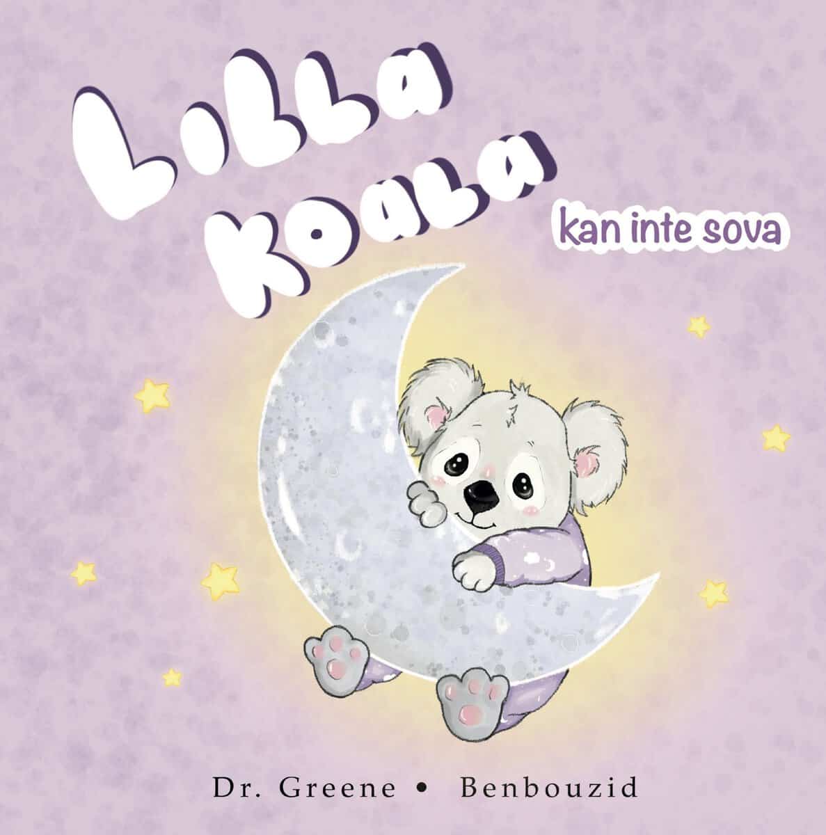 Benbouzid, Fouzi ; Greene, Dr. Ross : Lilla Koala kan inte sova