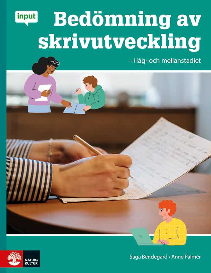 Bendegard, Saga ; Palmér, Anne : Input Bedömning av skrivutveckling - i låg- och mellanstadiet