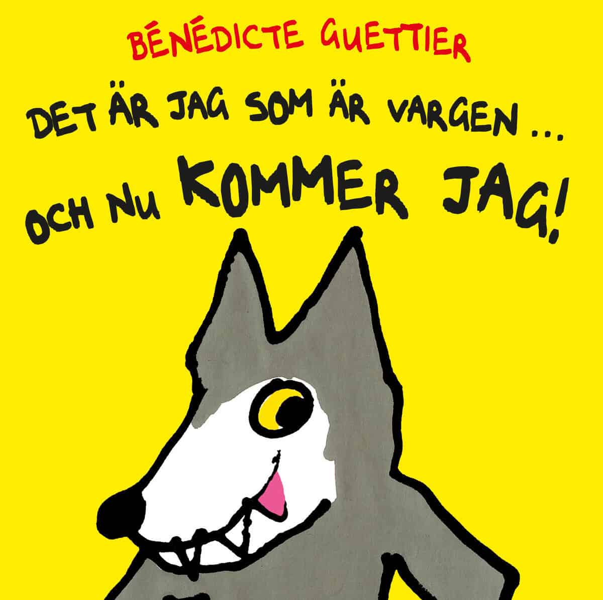 Bénédicte Guettier : Det är jag som är vargen ... och nu kommer jag!