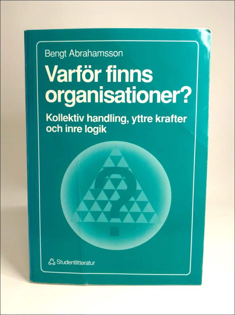 Bengt Abrahamsson : Varför finns organisationer?