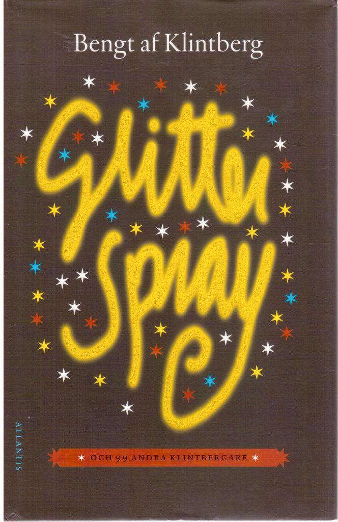 Bengt af Klintberg : Glitterspray & 99 andra klintbergare