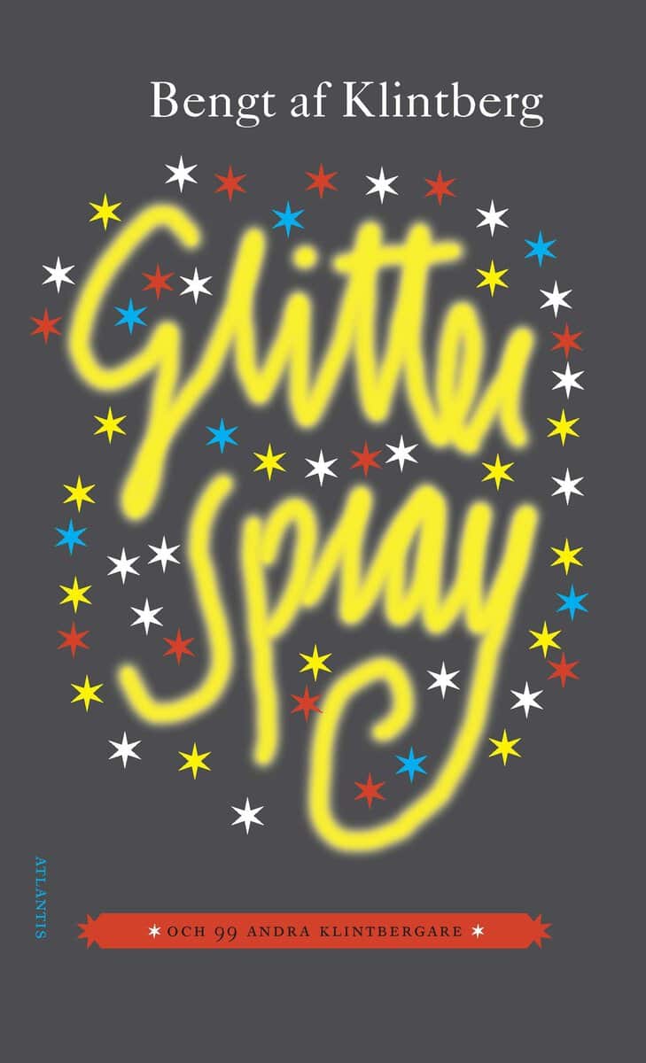 Bengt af Klintberg : Glitterspray : och 99 andra klintbergare
