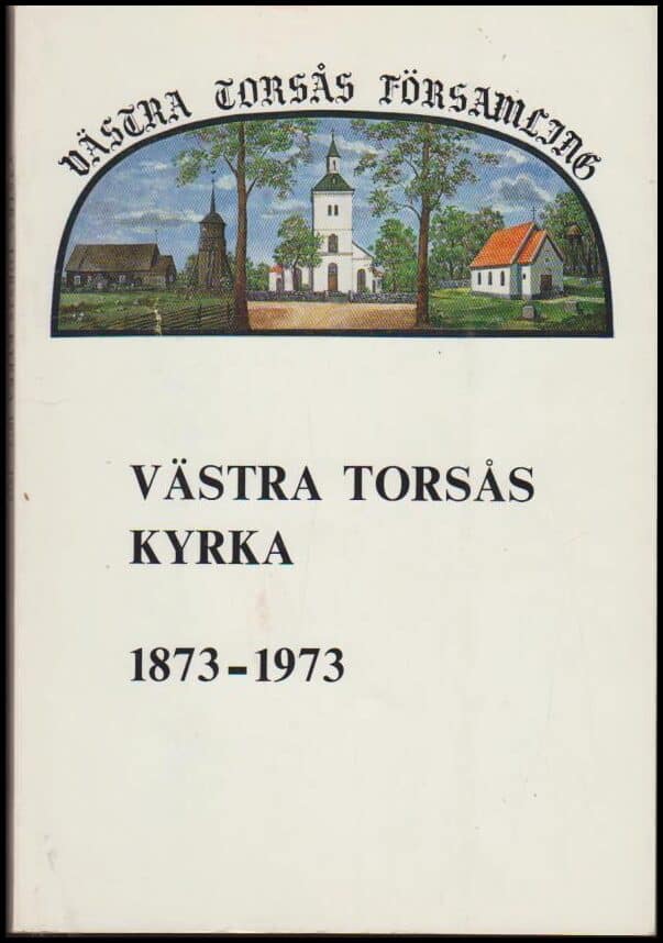 Bengt Andersson : Västra Torsås kyrka 1873-1973
