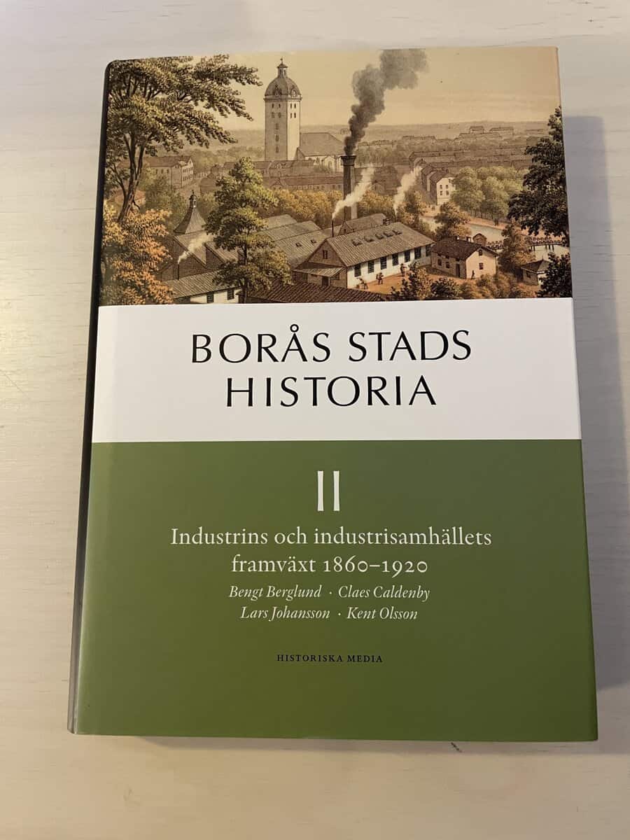 Bengt Berglund : Borås stads historia II (2) - Industrins och industrisamhällets framväxt 1860-1920