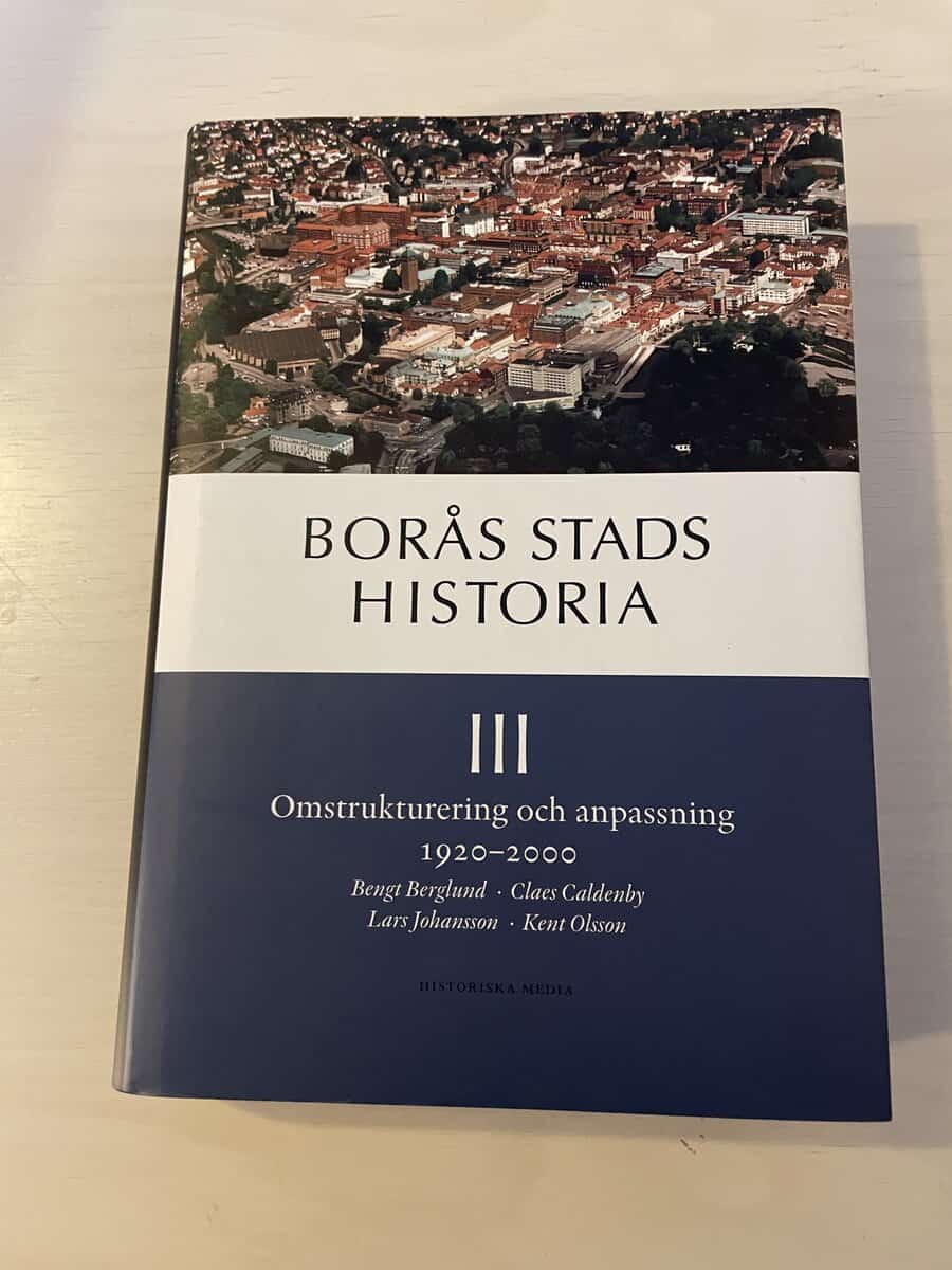 Bengt Berglund : Borås stads historia III (3) - Omstrukturering och anpassning 1920-2000