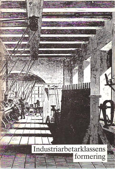 Bengt Berglund : Industriarbetarklassens formering