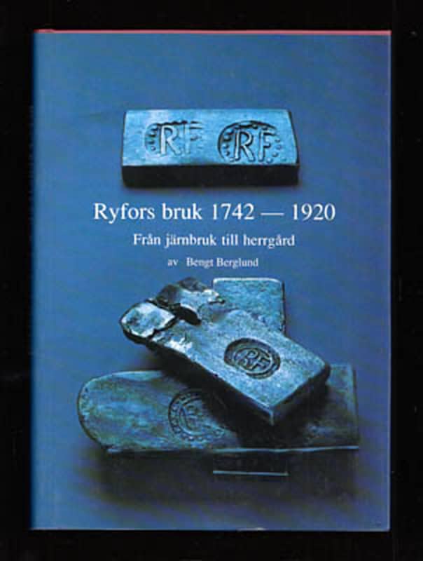 Bengt Berglund : Ryfors bruk 1742-1920