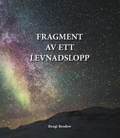 Bengt Brodow : Fragment av ett levnadslopp