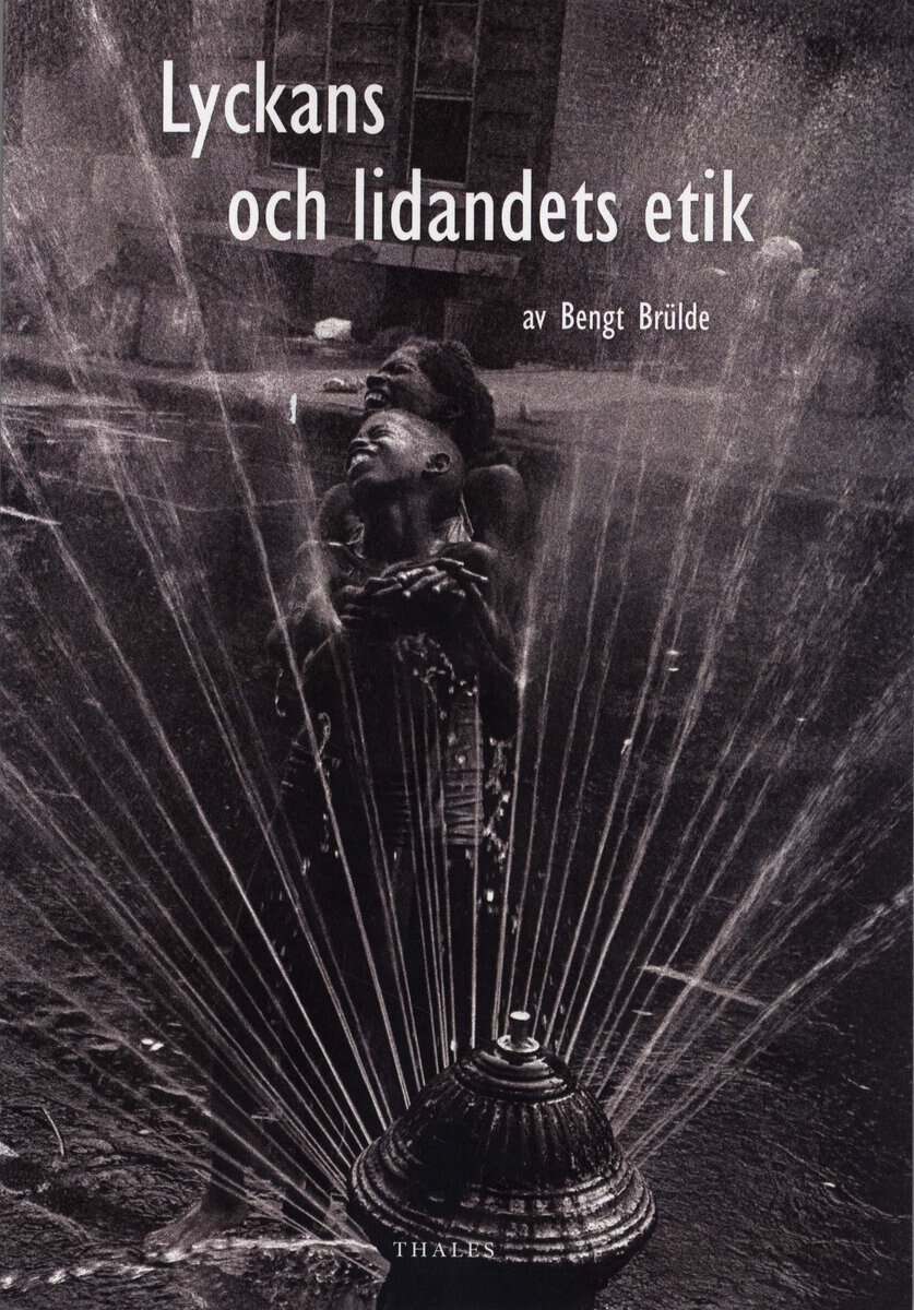 Bengt Brülde : Lyckans och lidandets etik