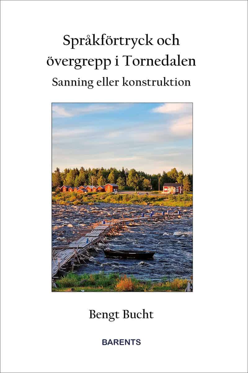 Bengt Bucht : Språkförtryck och övergrepp i Tornedalen : sanning eller konstruktion