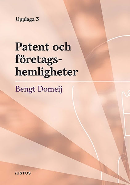 Bengt Domeij : Patent och företagshemligheter