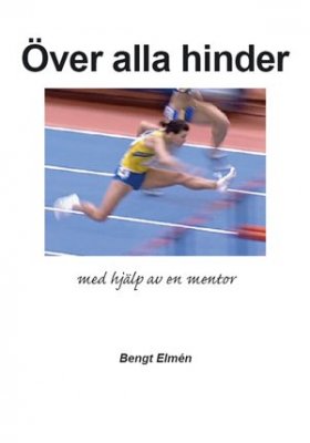 Bengt Elmén : Över alla hinder : med hjälp av en mentor