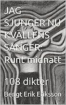 Bengt Erik Eriksson : Jag sjunger nu kvällens sånger