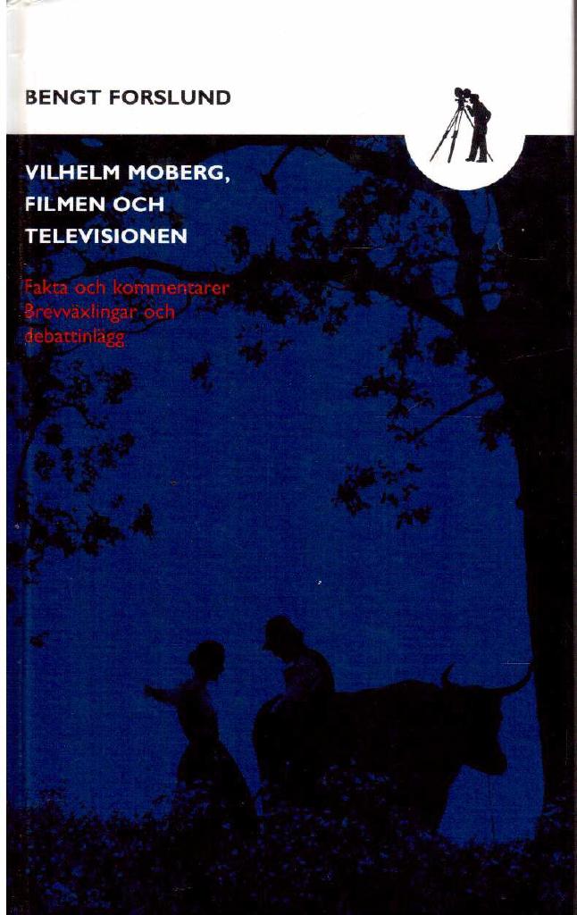 Bengt Forslund : Vilhelm Moberg, filmen och televisionen