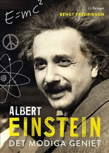Bengt Fredrikson : Albert Einstein : det modiga geniet